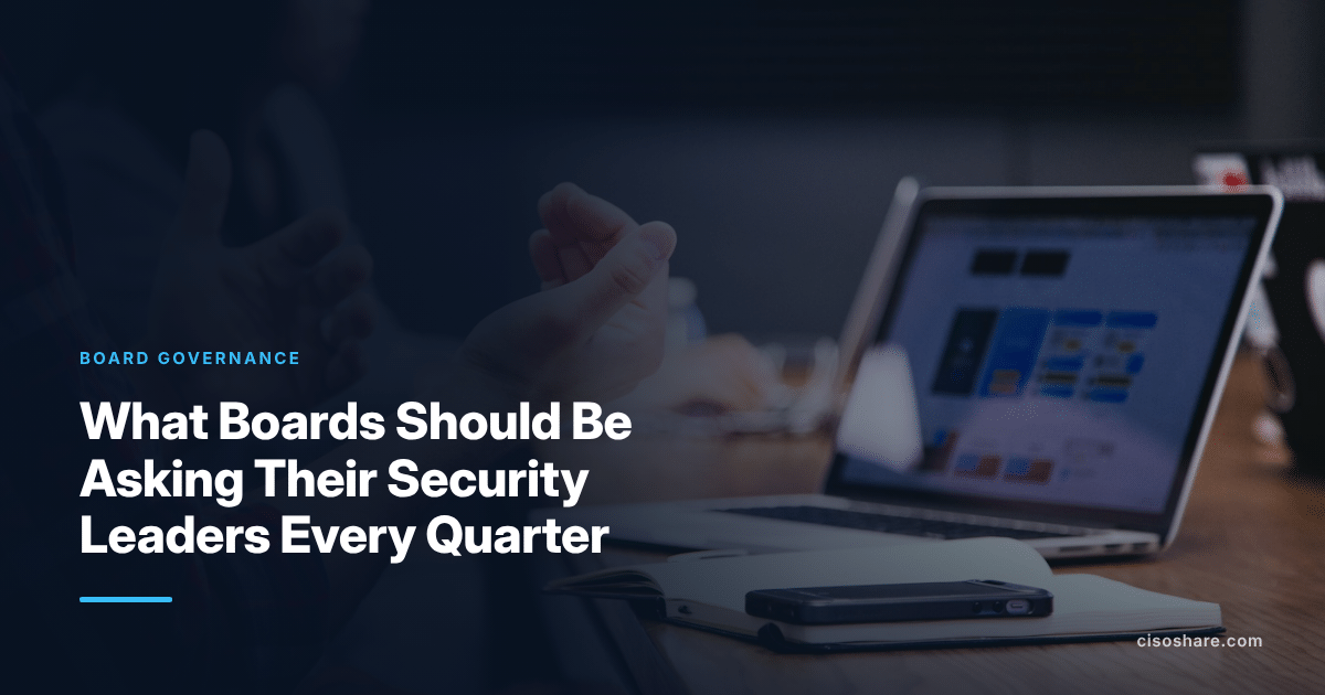 What Boards Should Be Asking Their Security Leaders Every Quarter